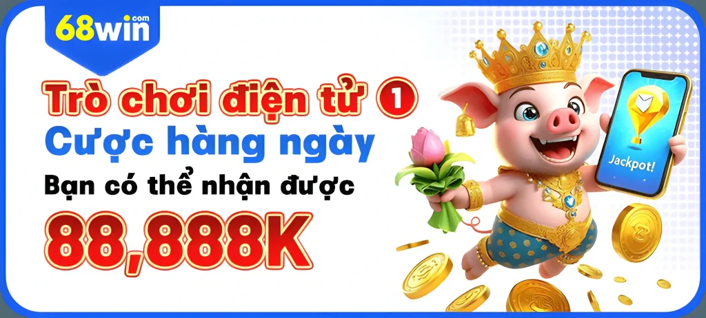 68Win555 Cược điện tử nhận tới 88.888k